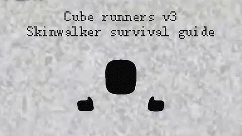 Cube Runners v3 Entity Survival Guide [Skinwalker]