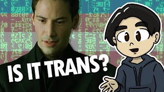 Is THE MATRIX a Transgender Story?