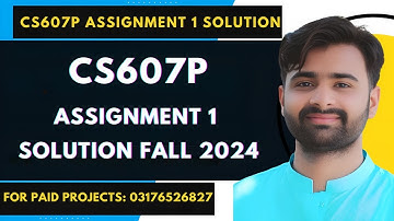 CS607p Assignment 1 100% Correct Solution 2024 BY VUBWN | CS607p Assignment 1 Solution 2024