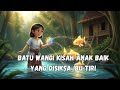 “Batu Wangi Kisah Anak Baik yang Disiksa Ibu Tiri || DongengRakyatku