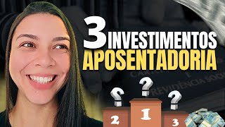 TOP 3 MELHORES INVESTIMENTOS PARA APOSENTADORIA