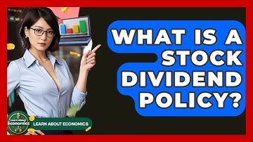 What Is A Stock Dividend Policy? - Learn About Economics
