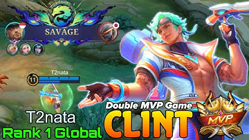 SAVAGE Clint Double MVP Gameplay - Top 1 Global Clint by T2nata - Mobile Legends