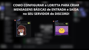 COMO CONFIGURAR a LORITTA PARA CRIAR MENSAGENS BÁSICAS de ENTRADA e SAÍDA no SEU SERVIDOR do DISCORD