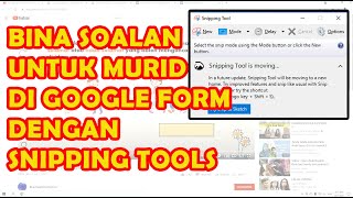 BINA SOALAN UNTUK MURID DI GOOGLE FORM MENGGUNAKAN SNIPPING TOOLS