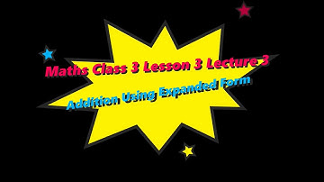 Maths Class 3 Lesson 3 Lecture 3 Addition Using Expanded Form CBSE Math Magic Monica Chadha