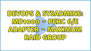 Celebrity DevOps & SysAdmins: MD1000 - PERC 6/E Adapter - Maximum RAID group Wealth