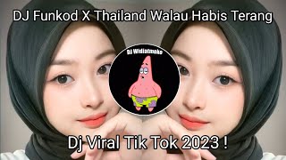 DJ FONKOT X THAILAND PART 3 WALAU HABIS TERANG VIRAL TIK TOK TERBARU 2023 YANG KALIAN CARI  !!..