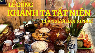 Lễ Cúng Khánh Tạ Tất Niên Của Người Dân Xứ Huế