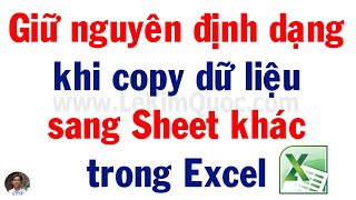 🔢 Cách giữ nguyên định dạng khi copy dữ liệu Excel từ Sheet này sang Sheet khác