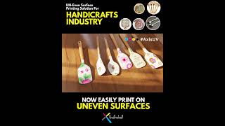 Handicrafts Industry Ke Liye UV Printing Solution | Print on Uneven Surfaces | Axis Primus IR