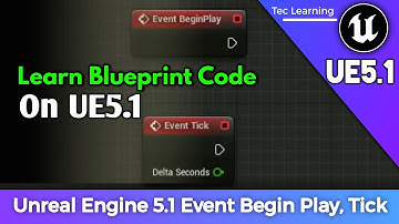 Event Begin Play - Event Tick Blueprint Code Full Explain For UE5.1 How to learn blueprint codes 🔥🔥🔥