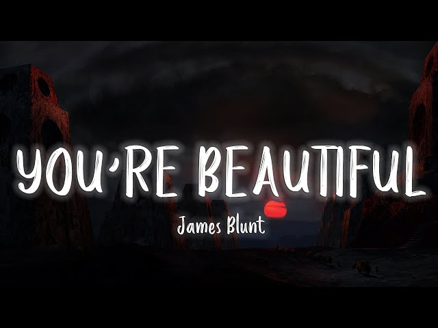 James Blunt - You're Beautiful [Lyrics/Vietsub] class=