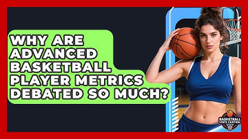 Why Are Advanced Basketball Player Metrics Debated So Much? - Basketball Stats Central