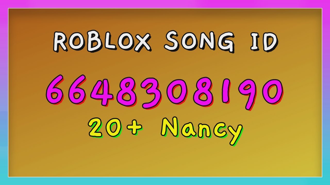 20 Nancy Roblox Song Ids Codes Youtube - nancy agram roblox song id