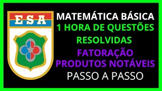 ESA - REVISÃO PRODUTOS NOTÁVEIS E FATORAÇÃO - 1 HORA DE QUESTÕES