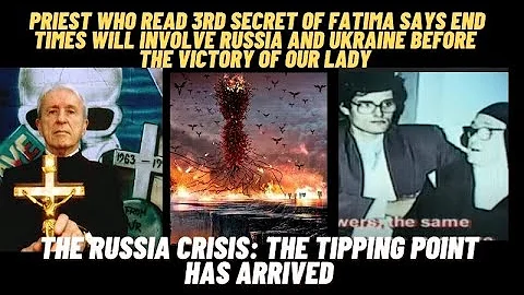 Fatima: Priest: "The End Times will Involve Russia and Ukraine" -  The Tipping Point Has Arrived