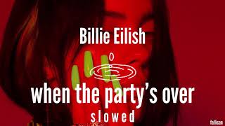 Billie Eilish - when the party’s over // S L O W E D