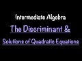 Intermediate Algebra: The Discriminant &amp; Solutions of Quadratic Equations (Video #42)