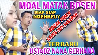 MOAL BOSEN NGEUHKEUY ‼ USTAD NANA GERHANA TERBARU 2024