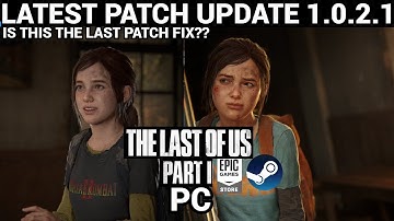 THE LAST OF US PART 1 PC PATCH FIX v1.0.2.1 | THE FINAL PATCH FIX ?|