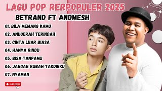 BETRAND - ANDMESH - BILA MEMANG KAMU -  ANUGERAH TERINDAH  LAGU POP TERPOPULER 2025