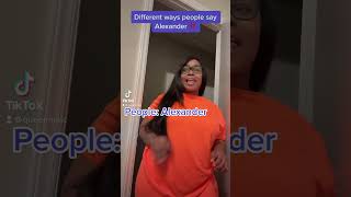 Different Ways People Say Alexander