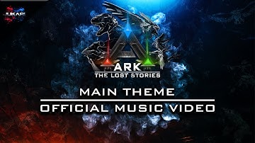 ARK: The Lost Stories | Main Theme | Official Music Video