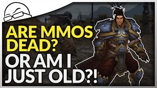 Are MMORPGs DEAD?  ...or am I just too old and jaded?