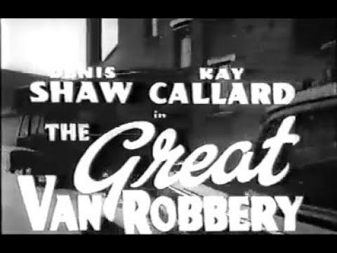 The Great Van Robbery British Crime B-Movie, Starring Denis Shaw.