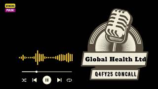 Global Health Limited Ltd Q4FY25 EARNINGS CONCALL