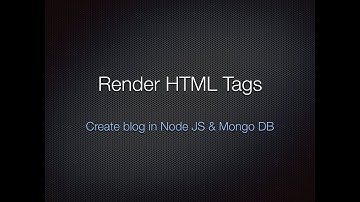 21. Render HTML Tags - Create a Blog in Node JS and Mongo DB