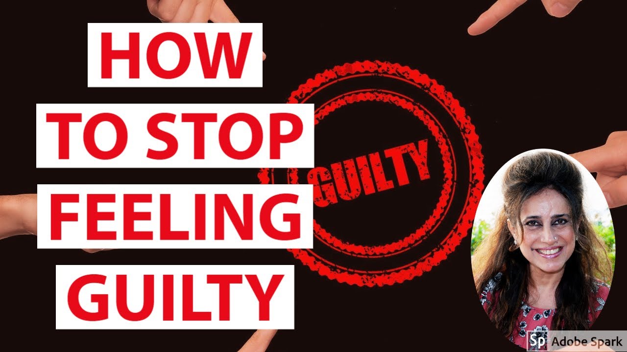 How to Stop Feeling Guilty - YouTube