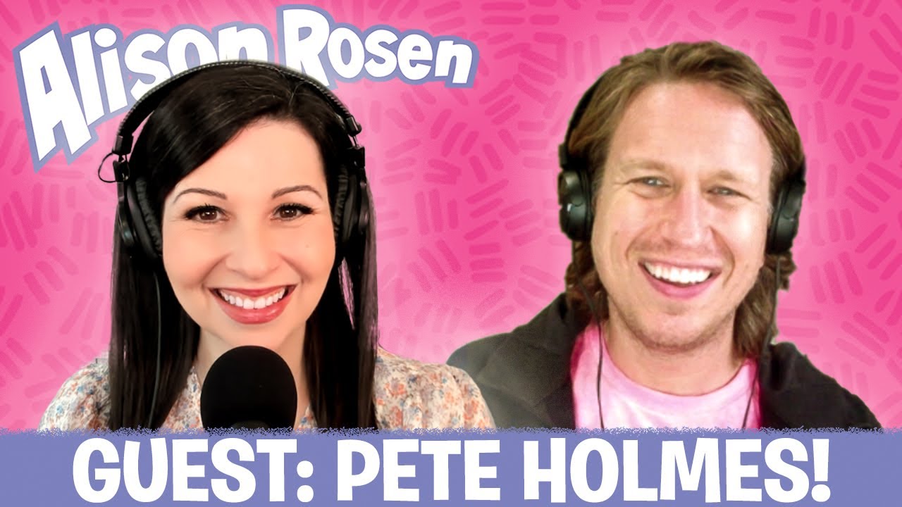 PETE HOLMES | Alison Rosen Is Your New Best Friend (full episode)