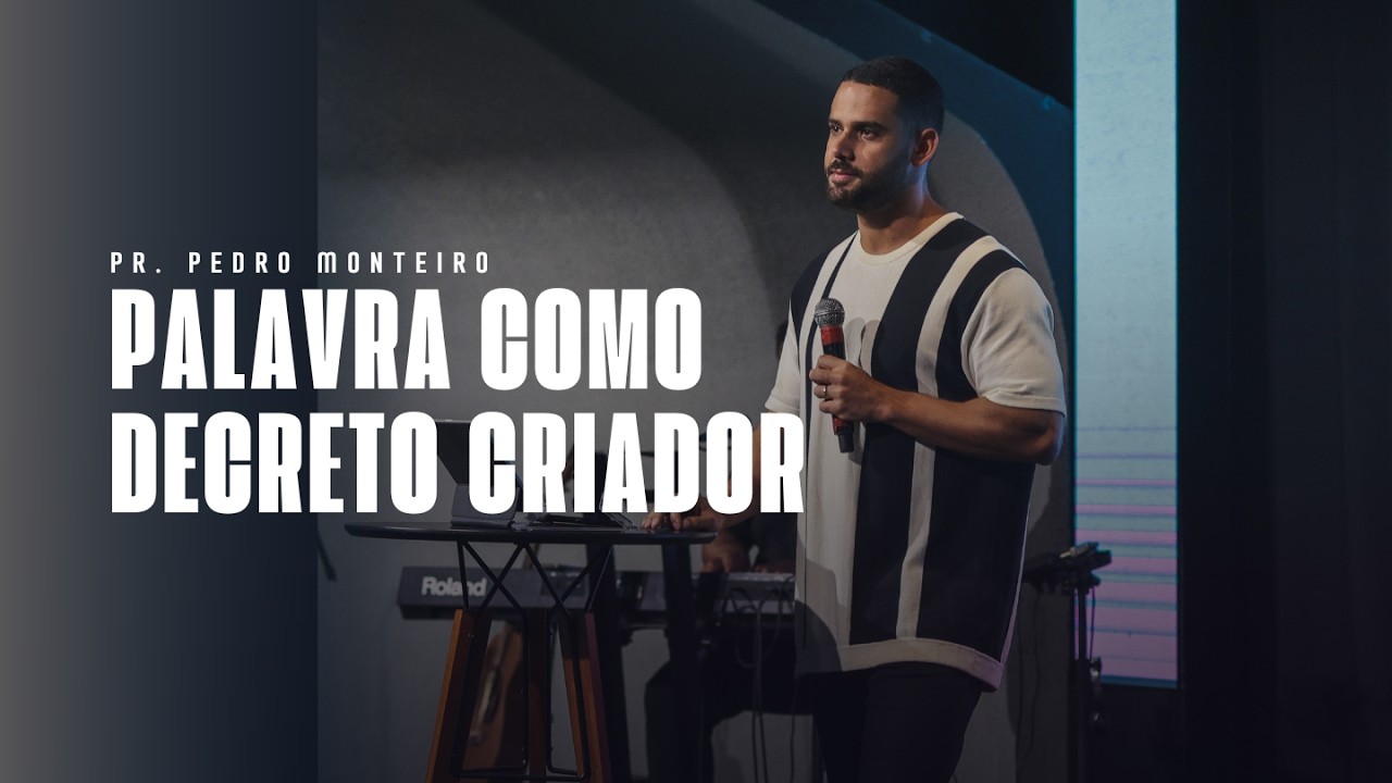 PALAVRA COMO DECRETO CRIADOR | Pr. Pedro Monteiro | @ieqaguaverde