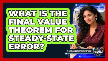 What Is The Final Value Theorem For Steady-State Error?