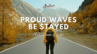 We Dream of Eden - Proud Waves Be Stayed (Music Video)