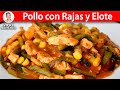 POLLO CON RAJAS Y ELOTE | #VickyRecetaFacil