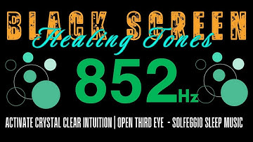 Healing Tones 852 Hz | Activate Crystal Clear Intuition | Open Third Eye  - Solfeggio Sleep Music