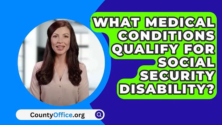 What Medical Conditions Qualify For Social Security Disability? - CountyOffice.org