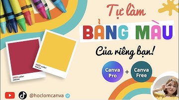 [CANVA TRICKS AND TIPS] CÁCH TẠO BẢNG MÀU CHO RIÊNG MÌNH BẰNG CANVA [ COLOR IN CANVA
