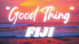 Miniatura de vídeo de "GOOD THING - FIJI"