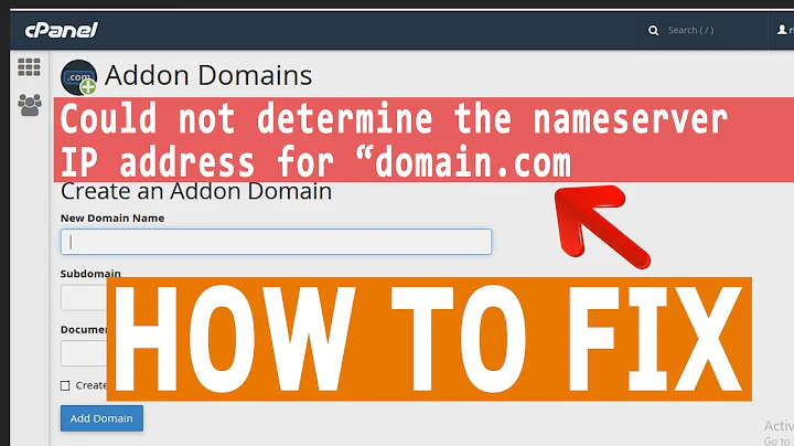 How to Fix- "Could not determine the nameserver IP address for 'domain' while adding addon domain"