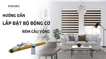 WINSUN - PADORA | Hướng dẫn lắp đặt bộ động cơ rèm cầu vồng.