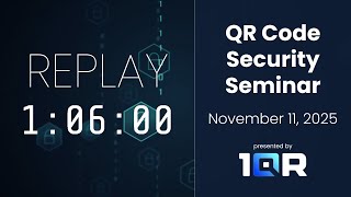 Event Replay: QR Code Security Seminar - November 11, 2025