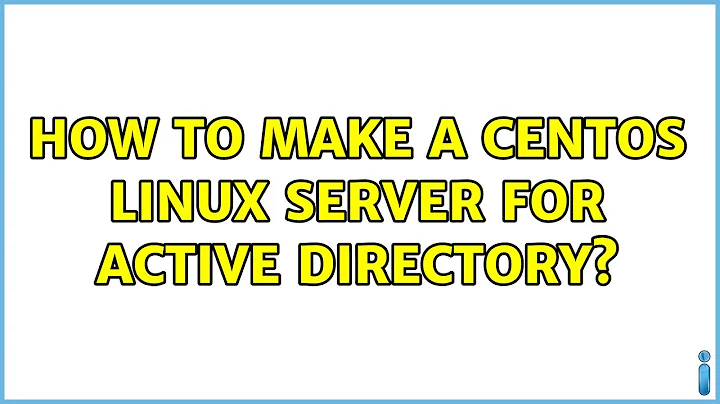 How to make a CentOS linux server for Active Directory? (3 Solutions!!)