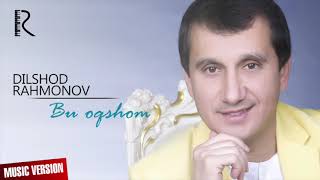 Dilshod Rahmonov - Bu oqshom | Дилшод Рахмонов - Бу окшом (music version)
