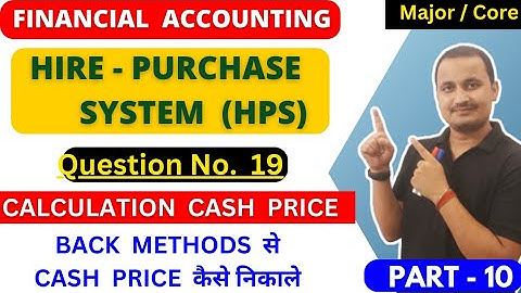 Cash Price by back method/hire purchase system bcom/financial accounting