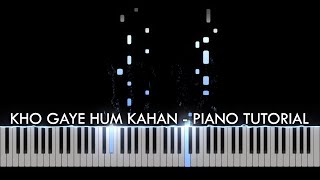 Kho Gaye Hum Kahan - Prateek Kuhad & Jasleen Royal (Piano Tutorial)
