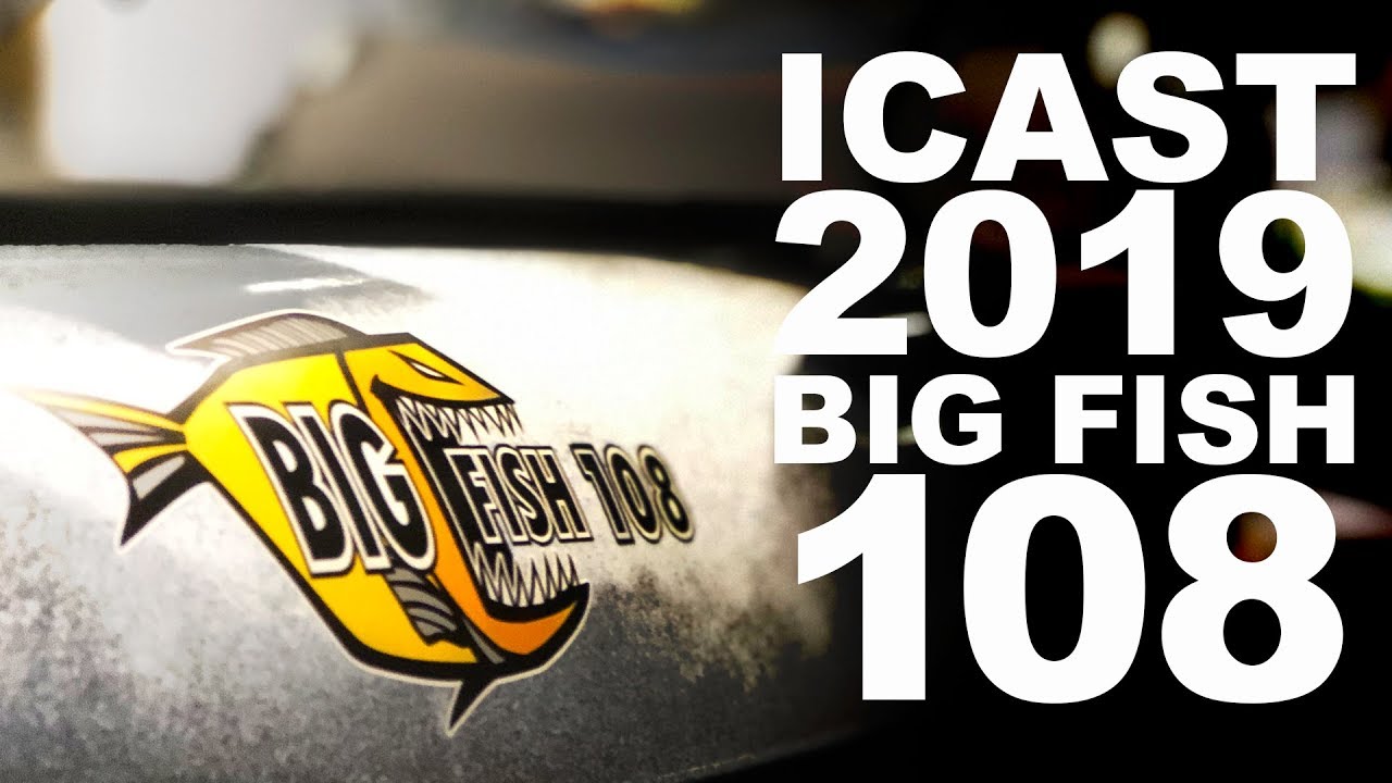 All New Big Fish 108 at ICAST 2019 YouTube